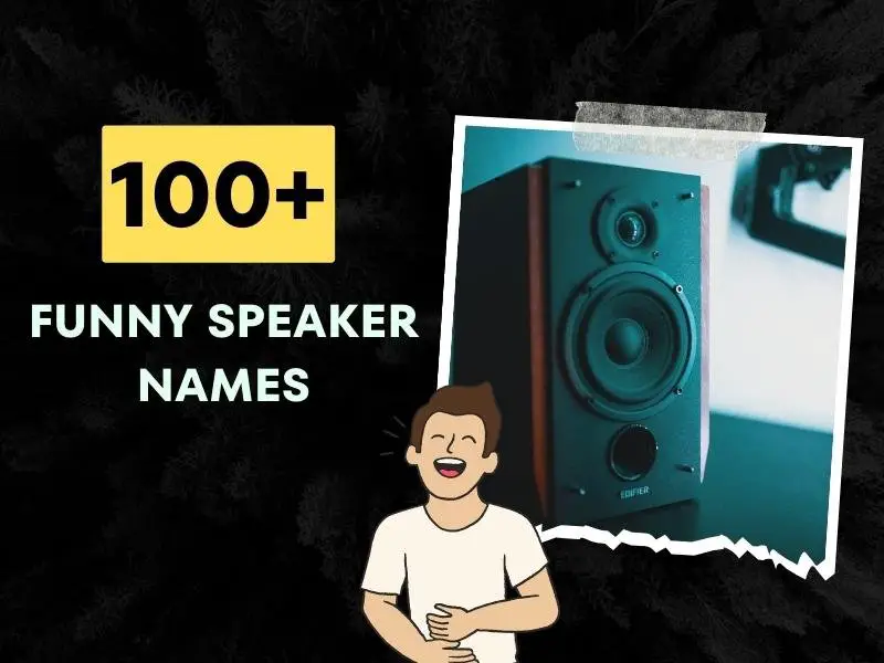 100+ Funny Speaker Names Ideas List
