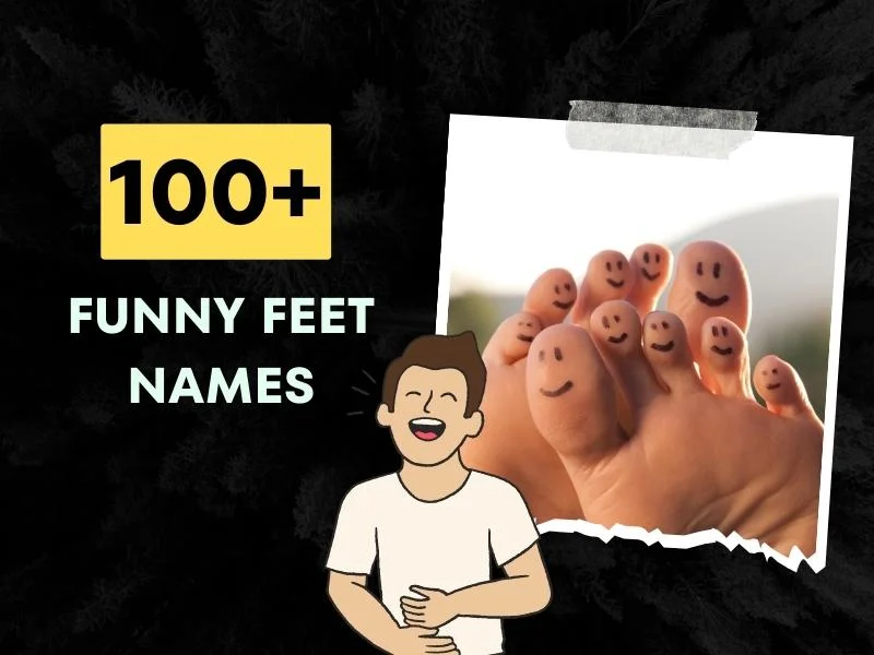 Funny Feet Names Ideas List