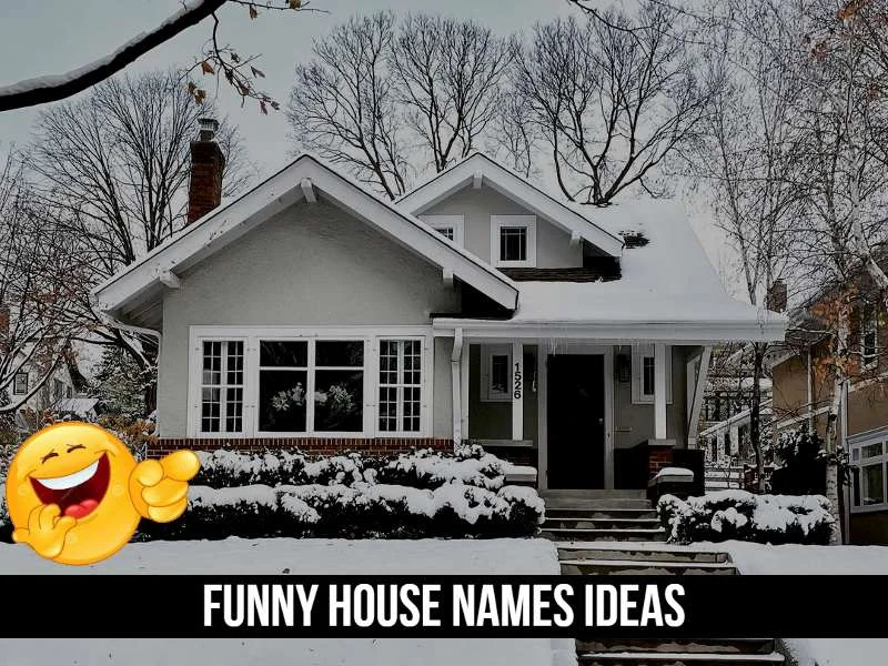 Funny House Names Ideas [100+ Fun and Quirky Ideas]