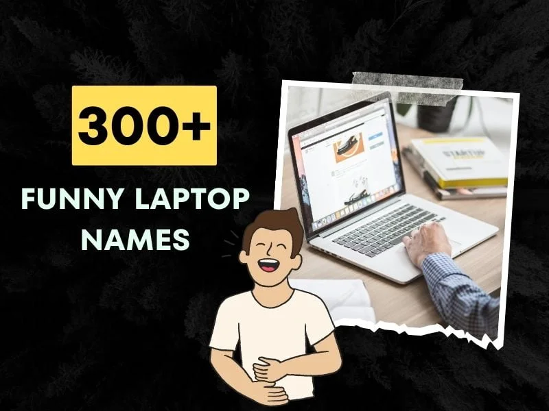 Funny Laptop Names Ideas