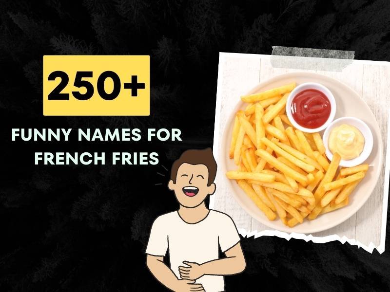 250 Funny Names For French Fries Crispy Meets Comedy