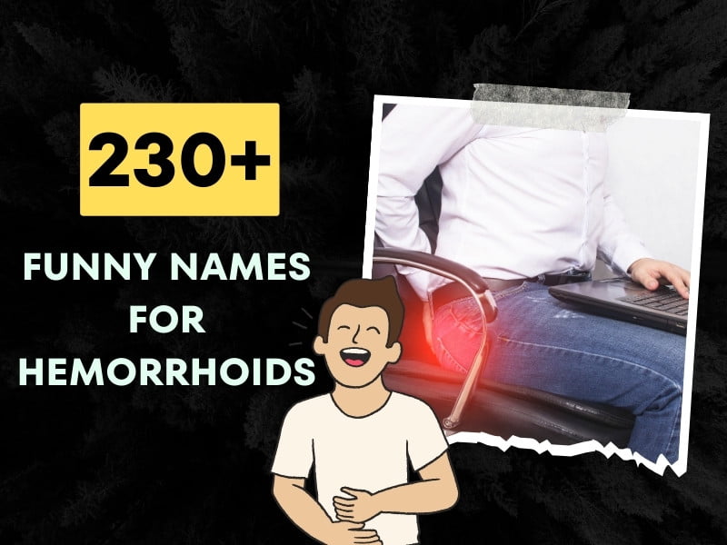 230+ Funny Names For Hemorrhoids (Cute and Slang)