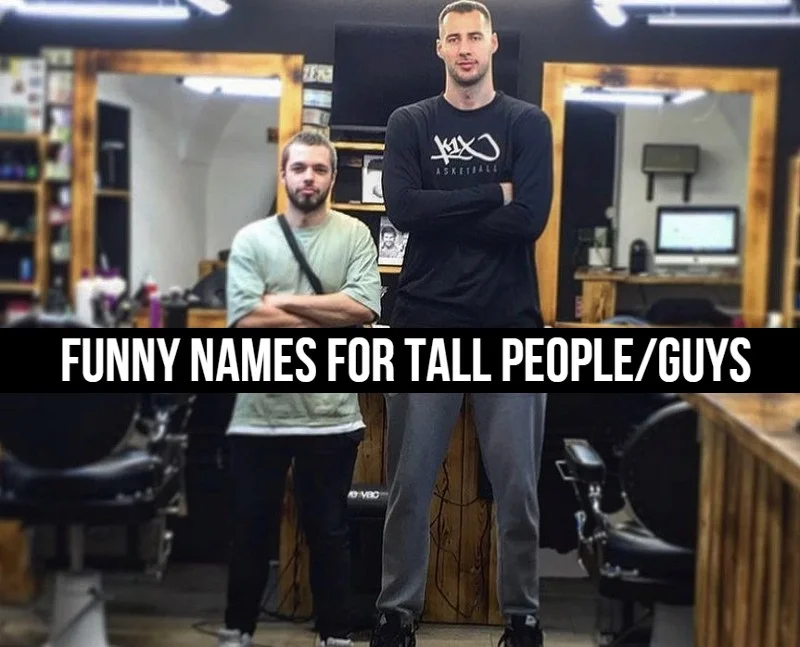 Funny Names For Tall People/Guys 