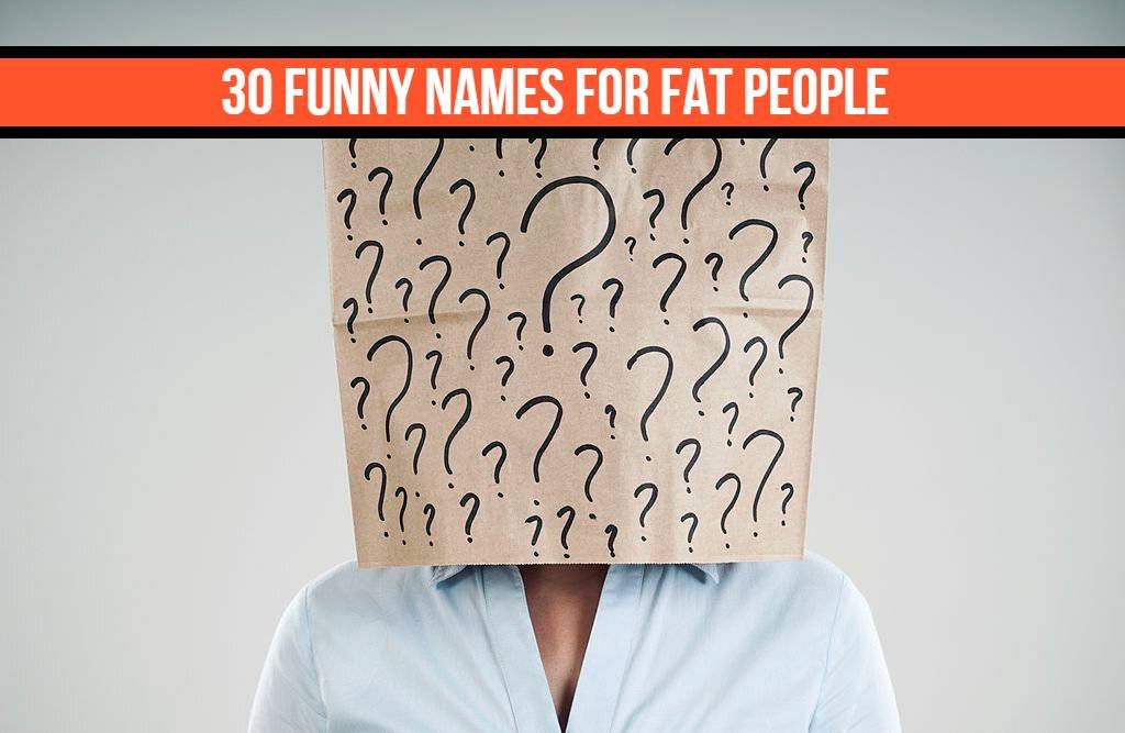 30 Funny Names for Fat People That Will Make Everyone Laugh