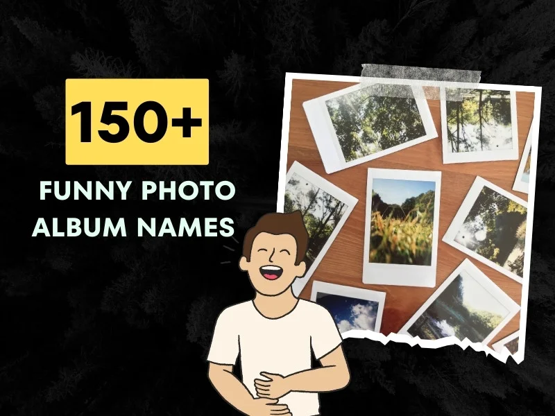 Funny Photo Album Names Ideas
