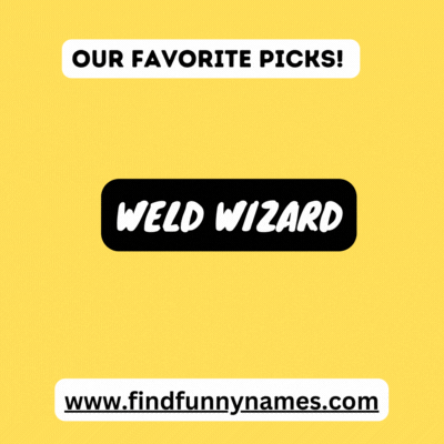 Funny Welder Nicknames Favorite List