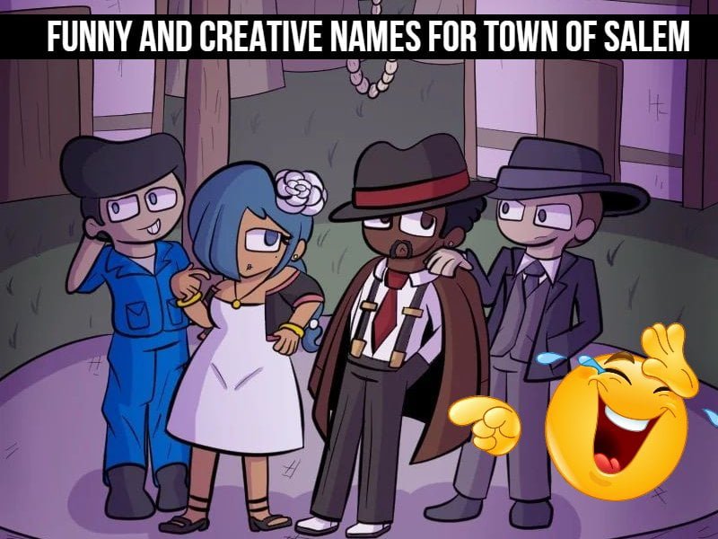 Town of Salem Names (Funny and Creative Ideas)