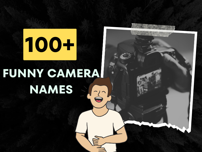 100 Funny Camera Names To Capture Your Sense Of Humor
